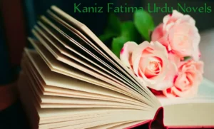 Kaniz Fatima Famous Urdu Novelist