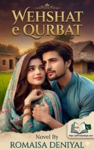 Wehshat e Qurbat Novel By Romaisa Deniyal